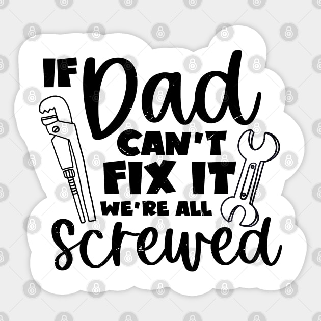 If dad can't fix it we're all screwed Sticker by PAVOCreative